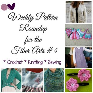 Weekly Pattern Roundup for the Fiber Arts 4 - Free and Paid Patterns: Crochet, Knit, Sewing Sakeenah.com
